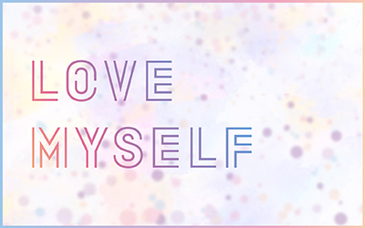 LOVE MYSELF 캠페인 3주년!  LOVE MYSELF 캠페인은 계속됩니다! 함께해요!